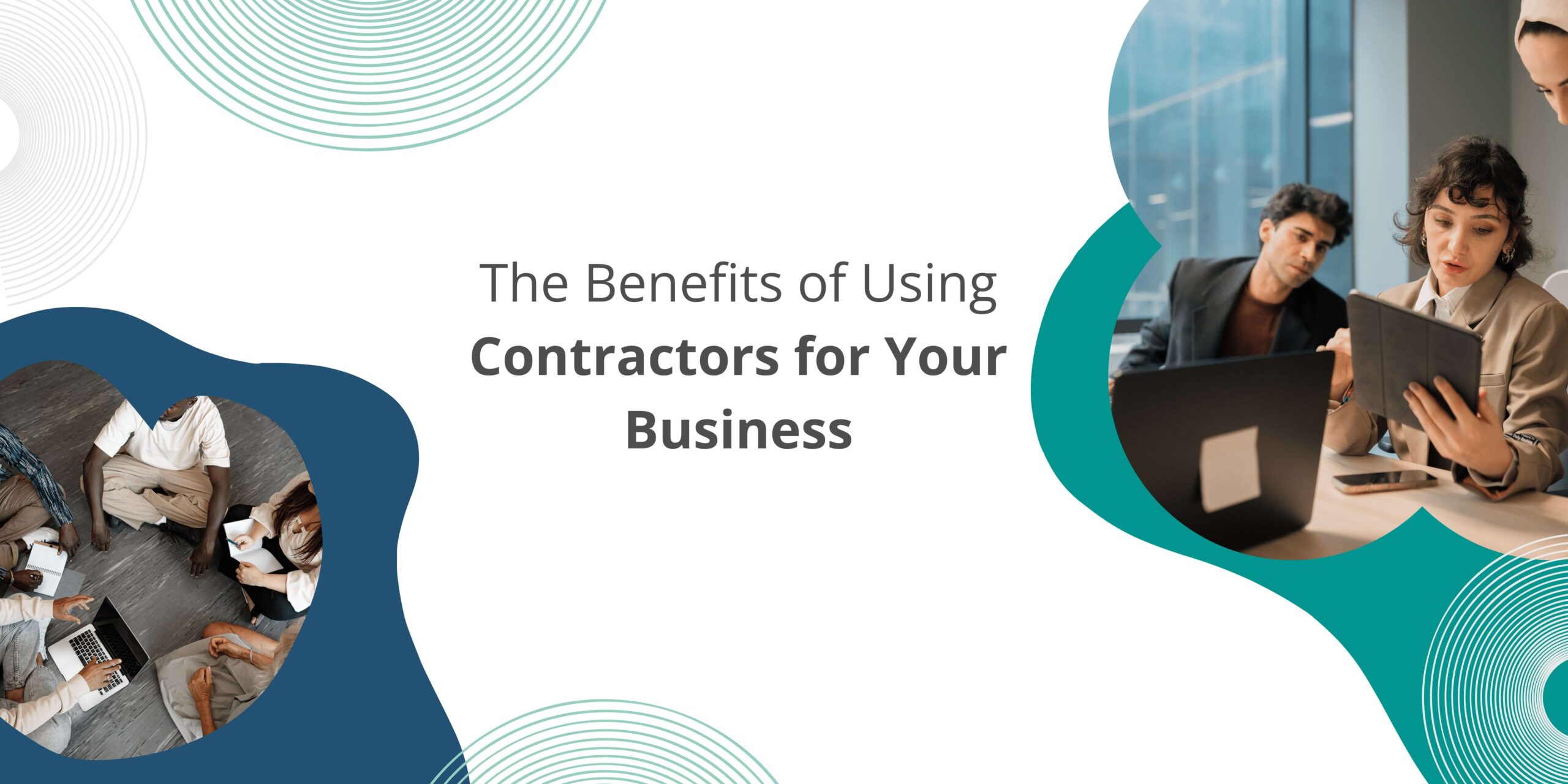 The Benefits of Using Contractors for Your Business
