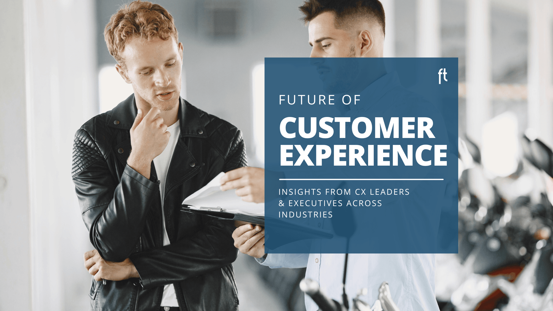 Transforming Customer Experience: Insights from CX Leaders Across Industries